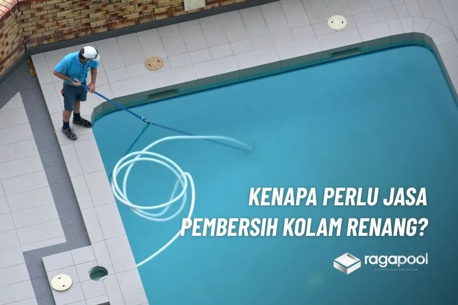 Jasa Pembersihan Kolam Renang Terbaik Biaya Terjangkau 1 kenapa perlu jasa bersihkan kolam renang