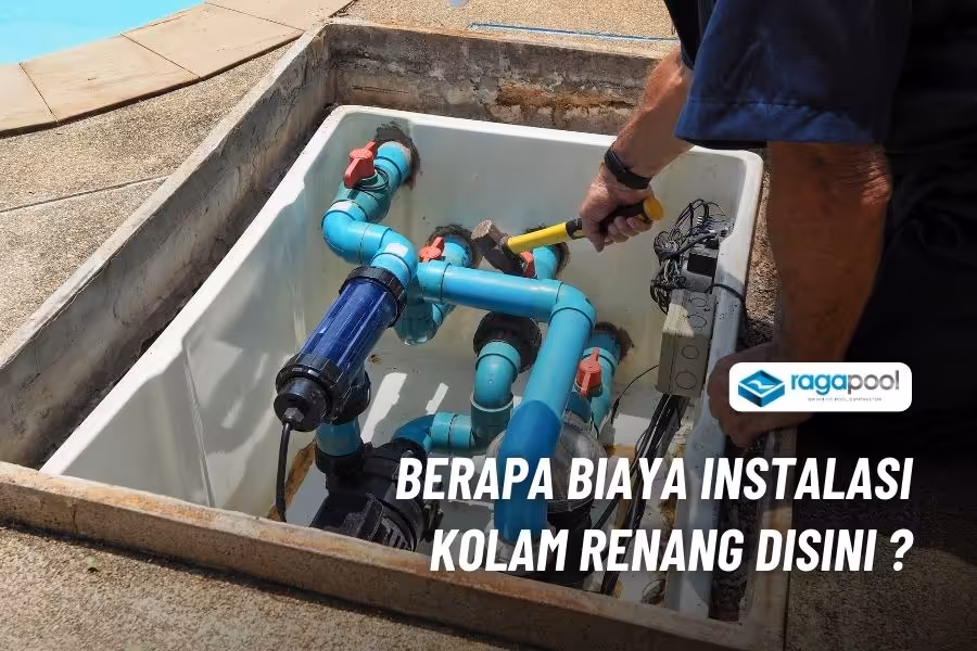 Jasa Instalasi Kolam Renang dengan Layanan Terlengkap 3 harga jasa instalasi kolam renang