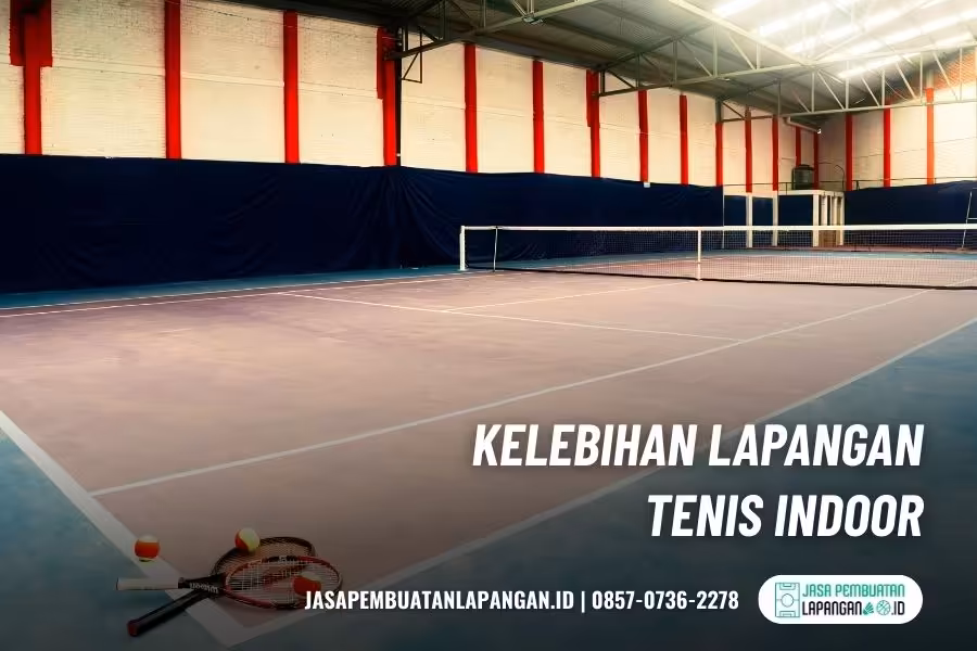 Lapangan Tenis Indoor dan Outdoor: gambaran cepat sebelum memilih 1 kelebihan lapangan tenis indoor