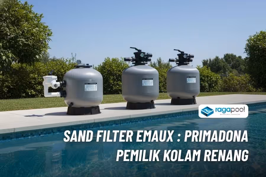 Sand Filter Emaux Original & Bergaransi - Cocok untuk Kolam Renang 1 filter kolam renang emaux