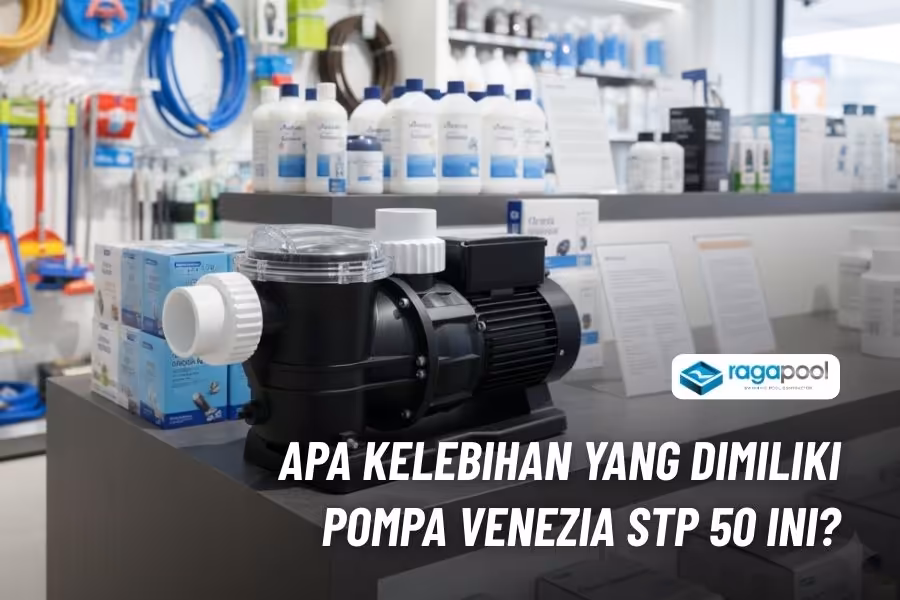 Pompa Venezia STP 50 (1/2 HP) Original Harga Terjangkau 2 kelebihan pompa kolam renang venezia stp 50