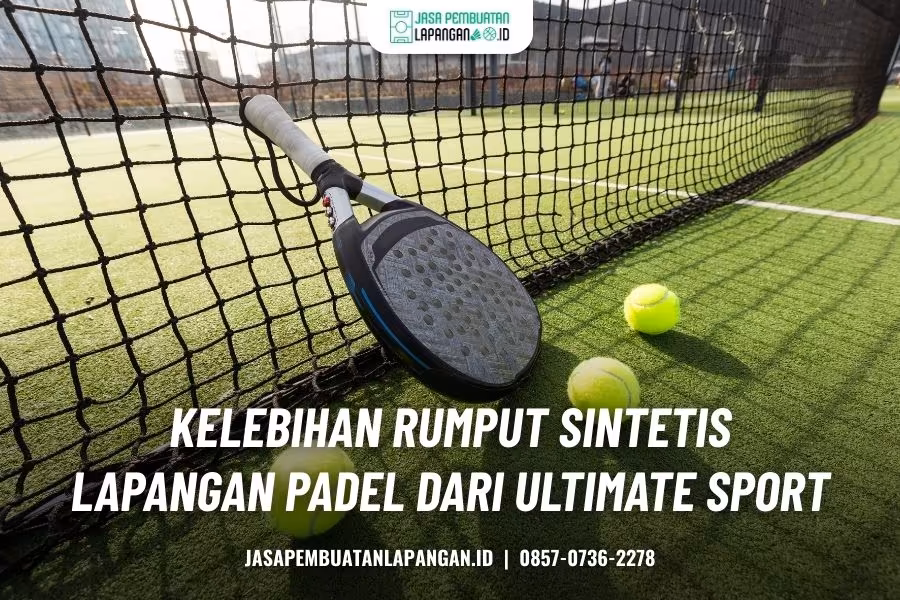 Rumput Lapangan Padel: Memilih Material Berkualitas untuk Investasi Anda 3 kelebihan rumput sintetis lapangan padel