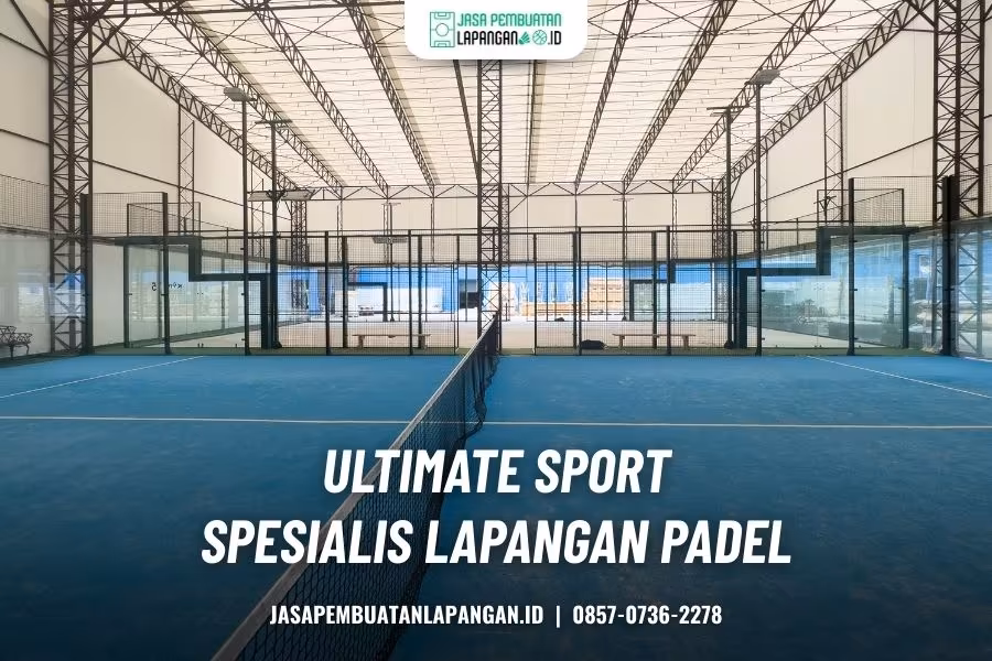 Kontraktor Lapangan Padel Jakarta Terbaik Biaya Realistis 3 jasa pembuatan lapangan padel jakarta