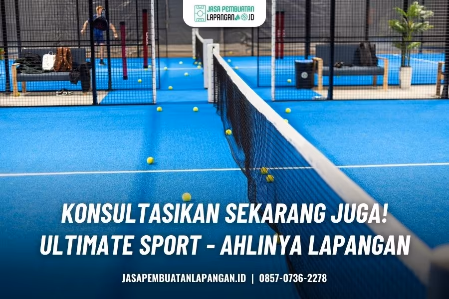 Kontraktor Lapangan Padel Surabaya: Spesialis Berpengalaman 5 konsultasi bersama spesialis lapangan padel surabaya
