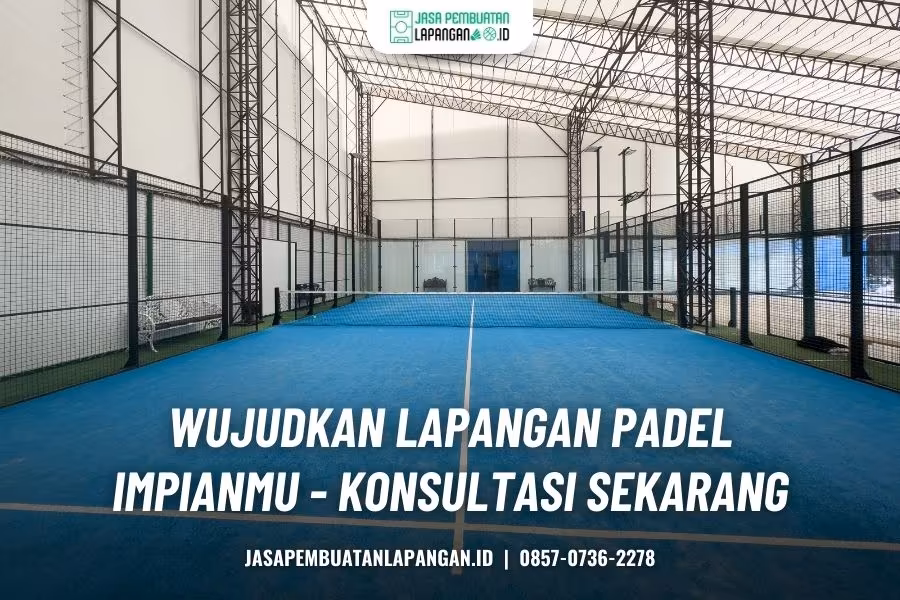 Kontraktor Lapangan Padel Jakarta Terbaik Biaya Realistis 5 konsultasi bersama ultimate sport