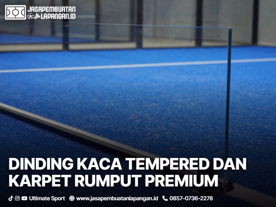 Cara Bangun Lapangan Padel: Panduan Step by Step 3 03-pemasangan-dinding-kaca-tempered-dan-karpet-lantai-permainan