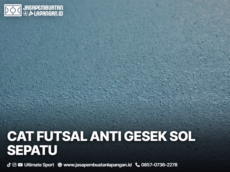7 Kombinasi Warna Cat Lapangan Futsal Keren (Indoor & Outdoor) 7 tips memilih cat lapangan futsal outdoor agar tahan gesekan sepatu